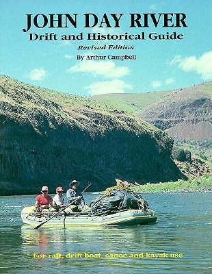 John Day River Drift and Historical Guide: for Raft, Drift Boat, Canoe and Kayak Use Revised Edition