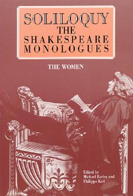 Soliloquy!: The Shakespeare Monologues - Women (Applause Acting Series)