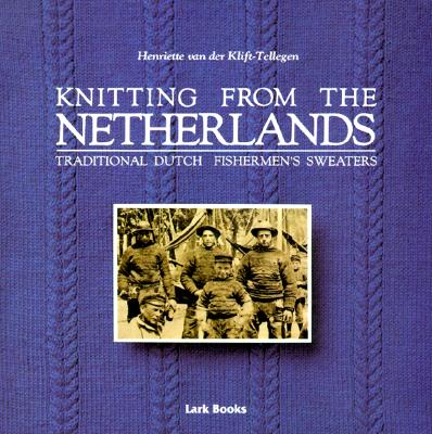 Knitting from the Netherlands, Traditional Dutch Fishermen's Sweaters