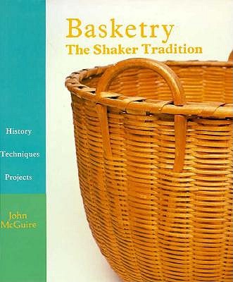 Basketry: The Shaker Tradition : History, Techniques, Projects