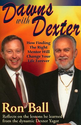 Dawns with Dexter: How Finding the Right Mentor Will Change Your Life Forever