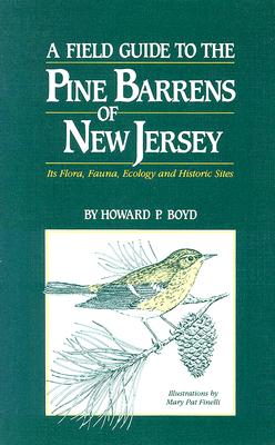 A Field Guide to the Pine Barrens of New Jersey : Its Flora, Fauna, Ecology, and Historic Sites