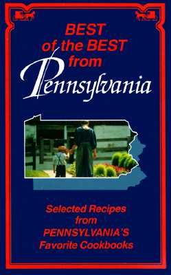 Image for Best of the Best from Pennsylvania: Selected Recipes from Pennsylvania's Favorite Cookbooks (Best of the Best Cookbook) Best of the Best from Pennsylvania: Selected Recipes from Pennsylvania's Favorite Cookbooks (Best of the Best Cookbook)