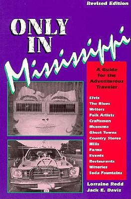 Only in Mississippi: A Guide for the Adventurous Traveller