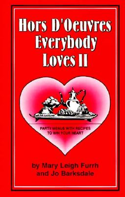 Hors D'Oeuvres Everybody Loves 2: Party Menus With Recipes to Win Your Heart