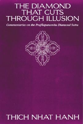 The Diamond That Cuts Through Illusion Commentaries on the Prajnaparamita Diamond Sutra