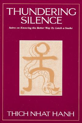 Thundering Silence: Sutra on Knowing the Better Way to Catch a Snake