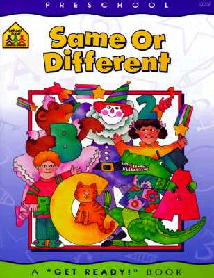 School Zone - Same or Different Workbook - 32 Pages, Ages 3 to 5, Preschool to Kindergarten, Words, Letters, Colors, Matching, Compare and Contrast, and More (School Zone Get Ready! Book Series)