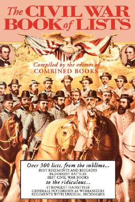 The Civil War Book Of Lists: Over 300 Lists From The Sublime To The Ridiculous