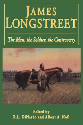 Image for James Longstreet: The Man, The Soldier, The Controversy. James Longstreet: The Man, The Soldier, The Controversy.