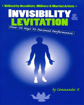 Invisibility and Levitation : How-To Keys to Personal Performance