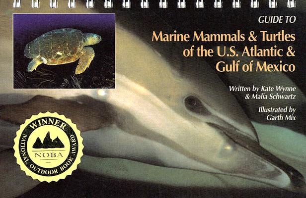 Guide to Marine Mammals of the U. S. Atlantic & Gulf of Mexico