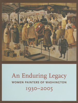 Image for Enduring Legacy: Women Painters of Washington 1930-2005