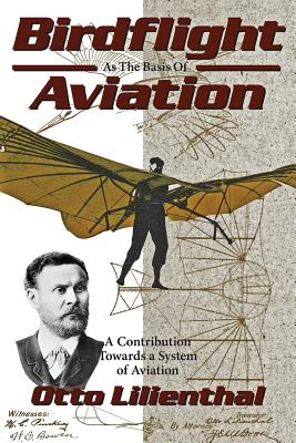 Image for Birdflight As the Basis of Aviation: A Contribution Towards a System of Aviation