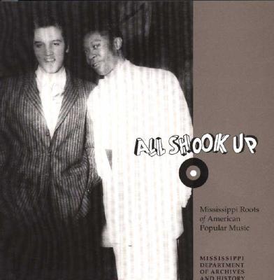 All Shook Up: Mississippi Roots of American Popular Music