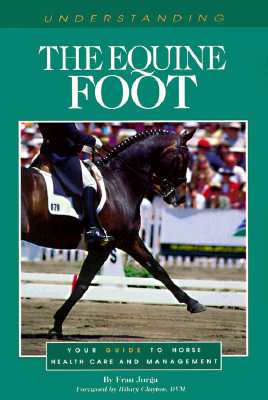 Understanding the Equine Foot: Your Guide to Horse Health Care and Management