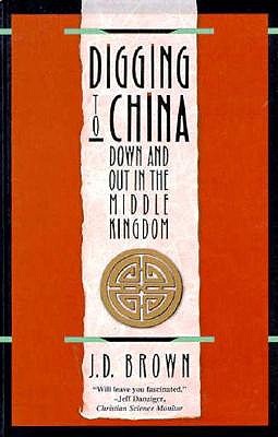 Digging to China; Digging to China Down and Out in the Middle Kingdom