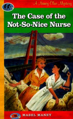 The Case of the Not-So-Nice Nurse (A Nancy Clue Mystery)