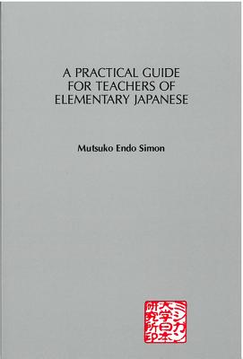 Practical Guide for Teachers of Elementary Japanese
