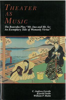 Theater as Music: The Bunraku Play Mt. Imo and Mt. Se (Volume 4) (Michigan Monograph Series in Japanese Studies)