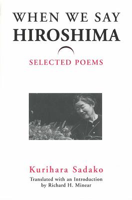 When We Say Hiroshima: Selected Poems (Volume 23) (Michigan Monograph Series in Japanese Studies)
