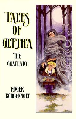 Tales of Gletha the Goatlady: Parables from the Heart Land