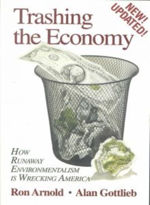 Trashing the Economy: How Runaway Environmentalism is Wrecking America