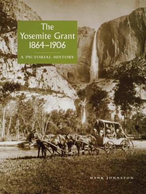 The Yosemite Grant, 1864-1906: A Pictorial History