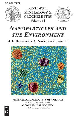 Nanoparticles and the Environment (Reviews in Mineralogy & Geochemistry, 44)