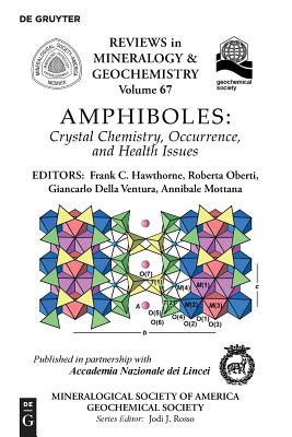 Amphiboles: Crystal Chemistry, Occurrence, and Health Issues (Reviews in Mineralogy & Geochemistry, 67)