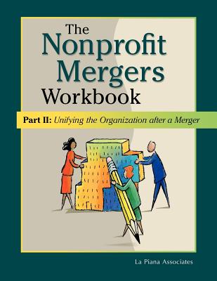 The Nonprofit Mergers Workbook Part II: Unifying the Organization after a Merger