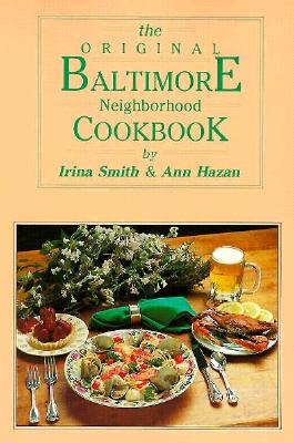 The Original Baltimore Neighborhood Cookbook