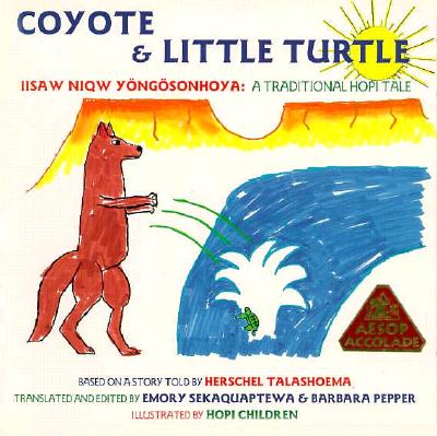 Coyote & Little Turtle: Iisaw Niqw Yongosonhoy : A Traditional Hopi Tale (English, Central American Indian Languages and Central American Indian Languages Edition)
