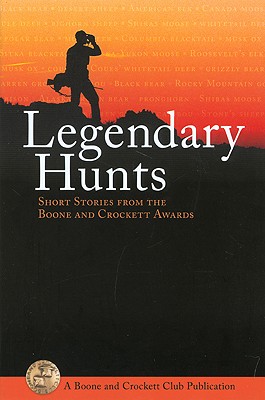 Legendary Hunt: Short Stories from the Boone and Crockett Award