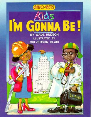 I'm Gonna Be (Afro-Bets Kids Series)