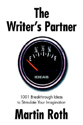 The Writer's Partner: 1001 Breakthrough Ideas to Stimulate Your Imagination