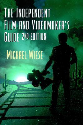 Image for The Independent Film and Videomaker's Guide, Second Edition (Michael Wiese Productions)