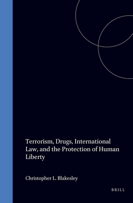 Terrorism, Drugs, International Law, and the Protection of Human Liberty