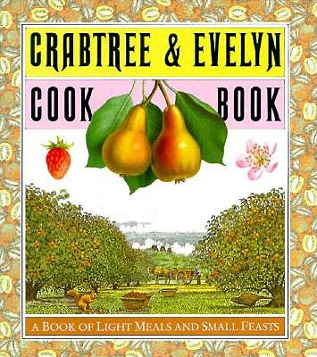 Image for Crabtree & Evelyn Cookbook : A Book of Light Meals & Small Feasts
