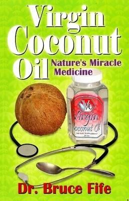 Virgin Coconut Oil: Nature's fMiracle Medicine (Perfect Paperback)