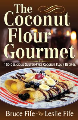 Image for The Coconut Flour Gourmet: 150 Delicious Gluten-Free Coconut Flour Recipes The Coconut Flour Gourmet: 150 Delicious Gluten-Free Coconut Flour Recipes