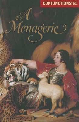 Conjunctions 61: A Menagerie