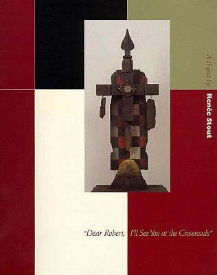 Dear Robert, I'll See You at the Crossroads: a Project Ny Renee Stout