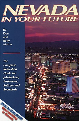 Image for Nevada in Your Future: The Complete Relocation Guide for Job-Seekers, Businesses, Retirees and Snowbirds