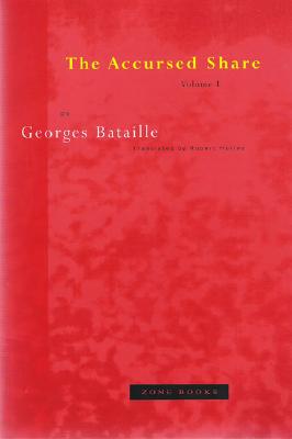 The Accursed Share: an Essay on General Economy, Vol. 1: Consumption