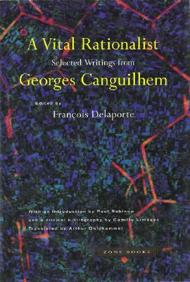 Image for A Vital Rationalist: Selected Writings from Georges Canguilhem