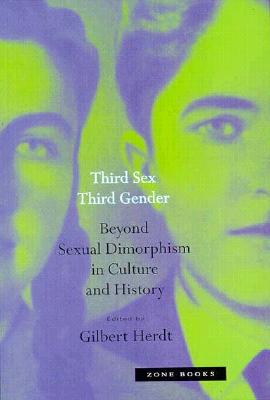 Third Sex, Third Gender: Beyond Sexual Dimorphism in Culture and History