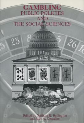 Image for Gambling: Public Policies And The Social Sciences (Institute of Gambling and Commercial Gaming) Signed and warmly inscribed by William R. Eadington Gambling: Public Policies And The Social Sciences (Institute of Gambling and Commercial Gaming) Signed and warmly inscribed by William R. Eadington