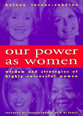 Image for Our Power As Women: The Wisdom and Strategies of Highly Successful Women
