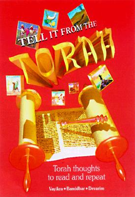 Tell It From the Torah: Va'Yikra, B'Midbar, Devarim, Volume II